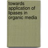 Towards application of lipases in organic media door B.C. Koops