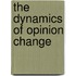 The dynamics of opinion change