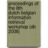 Proceedings Of The 8th Dutch-belgian Information Retrieval Workshop (dir 2008)