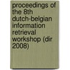 Proceedings Of The 8th Dutch-belgian Information Retrieval Workshop (dir 2008) door V. Hoste