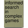 Informed search in complex games by M.H.M. Winands