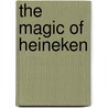 The magic of Heineken door W.H.G. Maas