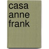 Casa Anne Frank door R. van der Rol