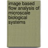 Image based flow analysis of microscale biological systems door Frederic Maes