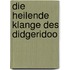 Die heilende Klange des Didgeridoo