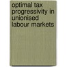 Optimal Tax Progressivity in Unionised Labour Markets door S. Boeters