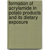 Formation of acrylamide in potato products and its dietary exposure by F. Mestdagh