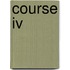 Course Iv