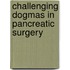 Challenging dogmas in pancreatic surgery