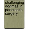 Challenging dogmas in pancreatic surgery door N.A. van der Gaag