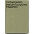 Michael Jacklin, Beelden/Sculptures 1998-2010