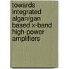 Towards integrated AlGaN/GaN based X-band high-power amplifiers door B. Jacobs