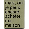 Mais, oui je peux encore acheter ma maison door J. Blavier