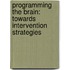 Programming the brain: towards intervention strategies