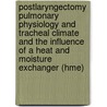 Postlaryngectomy Pulmonary Physiology And Tracheal Climate And The Influence Of A Heat And Moisture Exchanger (hme) door J.K. Zuur