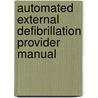 Automated external defibrillation provider manual by L. Bossaert