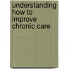 Understanding how to improve chronic care door Hanneke Drewes