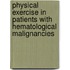 Physical exercise in patients with hematological malignancies