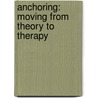 Anchoring: moving from theory to therapy door M. Roerdink