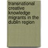 Transnational Creative Knowledge Migrants in the Dublin Region