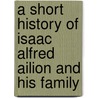 A short history of Isaac Alfred Ailion and his family by A.M. Olof