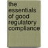The essentials of good regulatory compliance