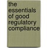 The essentials of good regulatory compliance by M.G. de Jong