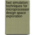 Fast Simulation Techniques for Microprocessor Design Space Exploration