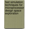 Fast Simulation Techniques for Microprocessor Design Space Exploration door Davy Genbrugge