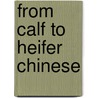 From calf to heifer Chinese by Jan Hulsen