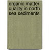 Organic matter quality in North Sea sediments door B. Dauwe