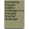 Maintaining Financial Stability - Challenges in a changing financial landscape door S. Oosterloo