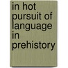 In Hot Pursuit of Language in Prehistory door J.D. Bengston