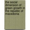 The social dimension of green growth in the republic of macedonia by Tom Kuhlman