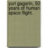 Yuri Gagarin, 50 years of human Space Flight.