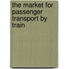 The market for passenger transport by train door D. van Vuuren