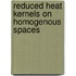 Reduced heat kernels on homogenous spaces