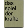 Das spiel der krafte by C. Schasfoort-Spanbroek