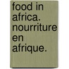 Food in Africa.  Nourriture en Afrique. door Stichting World Press Photo