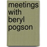 Meetings with Beryl Pogson door B. Pogson