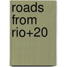 Roads from Rio+20 door Pbl Netherlands Environmental Assessment Agency