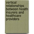 Vertical relationships between health insurers and healthcare providers