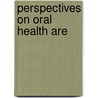 Perspectives on oral health are by G.A.J. Soete
