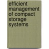 Efficient management of compact storage systems door N. Zaerpour