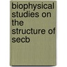 Biophysical studies on the structure of secB by C.G. Dekker