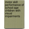 Motor skill performance of school-age children with visual impairments door S. Houwen