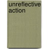 Unreflective Action door D.W. Rietveld
