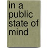 In a public state of mind door Derek Strijbos