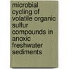 Microbial cycling of volatile organic sulfur compounds in anoxic freshwater sediments by B.P. Lomans