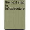 The Next step in infrastructure door J. Gianotten